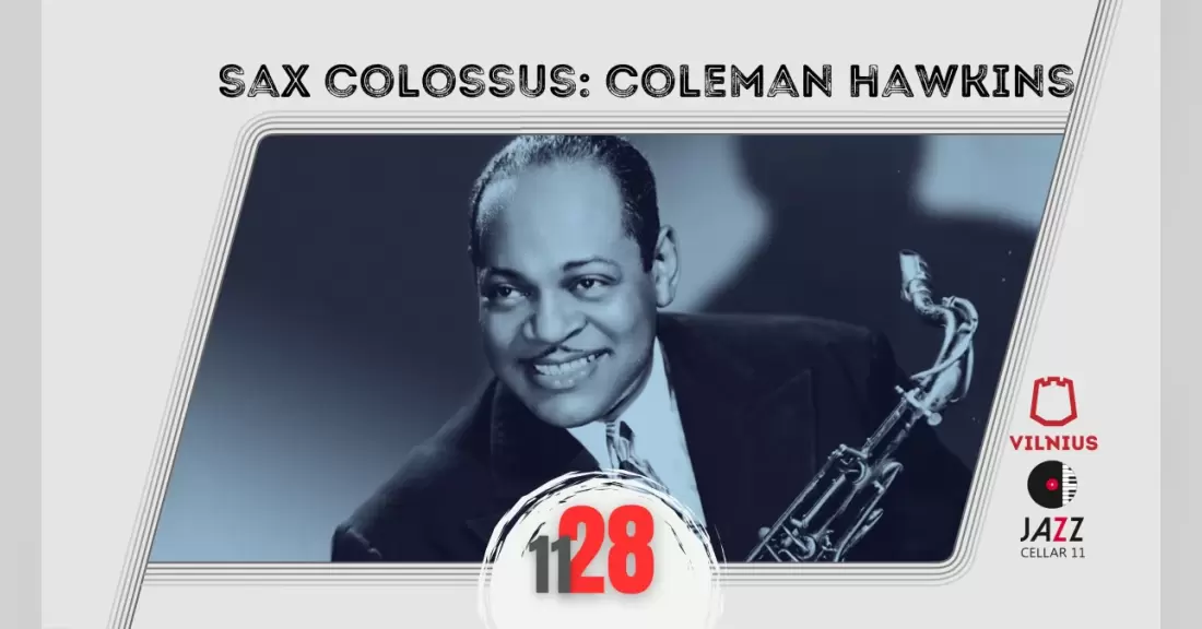 Pirkti bilietus Sax Colossus: Coleman Hawkins Vilnius, Jazz Cellar 11 Lapkritis 28