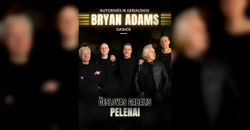 Pirkti bilietus Česlovas Gabalis ir Pelenai. Bryan Adams Jurbarkas, Jurbarko kultūros centras Gruodis 17