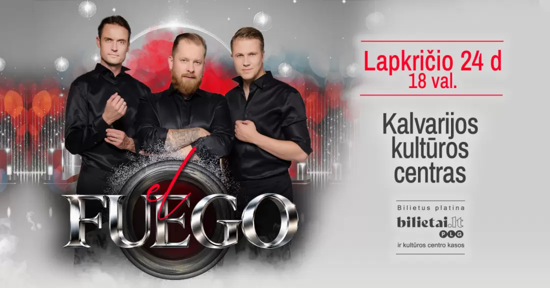 Pirkti bilietus El Fuego ŠVENTINIS KONCERTAS | KALVARIJA Kalvarija, Kalvarijos kultūros rūmai Lapkritis 24