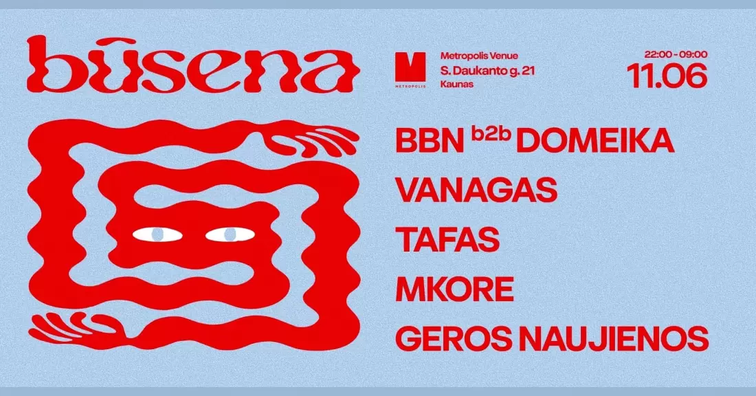 Pirkti bilietus BŪSENA : BBN, DOMEIKA, TAFAS, VANAGAS 11.06 Kaunas, Metropolis venue Lapkritis 06-07