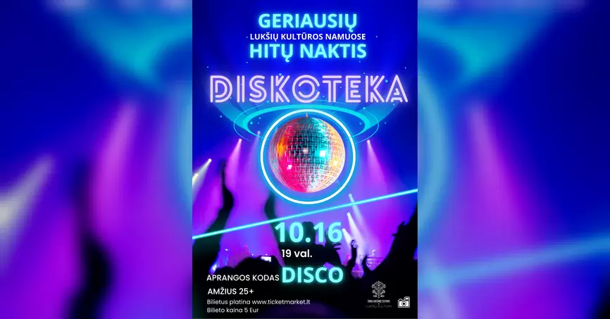 Pirkti bilietus Diskoteka „Geriausių hitų naktisׅ“ Lukšiai, Šakių kultūros centro Lukšių padalinys Spalis 16