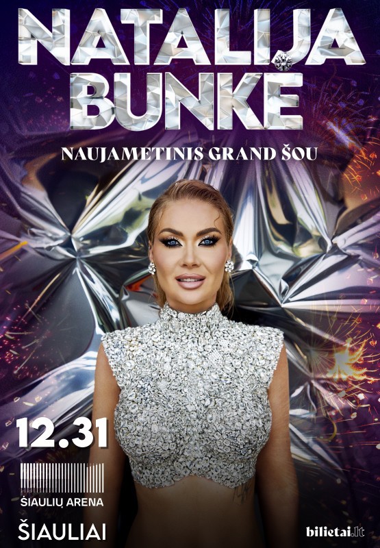 Pirkt biļetes (Šiauliai) Natalija Bunkė - Naujametinis Grand Šou Šiauliai, Šiaulių arena Decembris 31