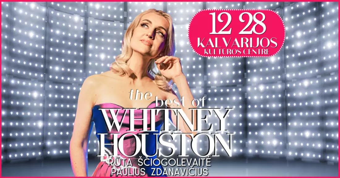 Pirkti bilietus RŪTA ŠČIOGOLEVAITĖ: The best of WHITHEY HOUSTON | KALVARIJA Kalvarija, Kalvarijos kultūros rūmai Gruodis 28