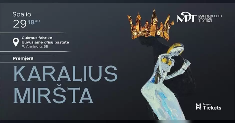 Pirkti bilietus 2026-10-29 │ PREMJERA „KARALIUS MIRŠTA“ │ Cukraus fabriko buvusiame ofisų pastate Marijampolė, P. Armino g. 65 Spalis 29