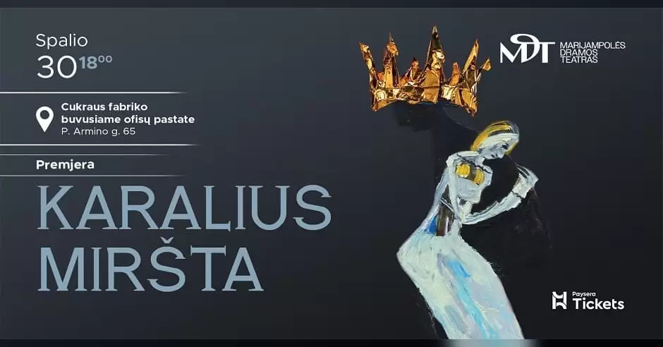 Pirkti bilietus 2026-10-30 │ PREMJERA „KARALIUS MIRŠTA“ │ Cukraus fabriko buvusiame ofisų pastate Marijampolė, P. Armino g. 65 Spalis 30
