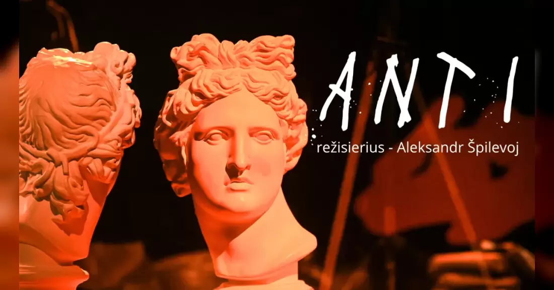 Pirkti bilietus Panevėžio teatras „Menas“ | ANTI rež. Aleksandr Špilevoj Panevėžys, Panevėžio teatras MENAS Lapkritis 07