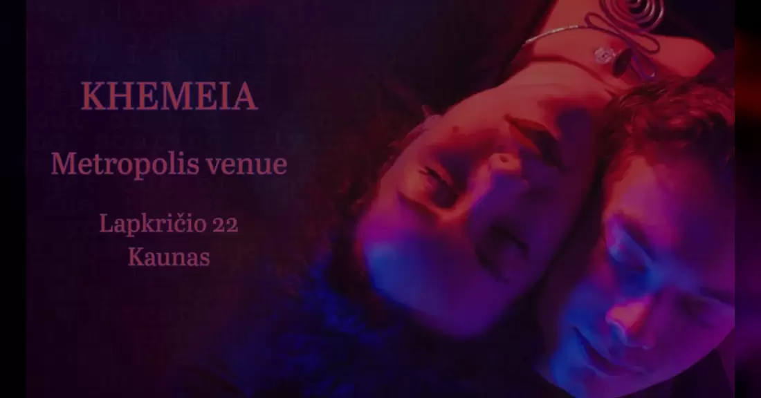 Pirkti bilietus KHEMEIA | Metropolis venue Kaunas Kaunas, Metropolis venue Lapkritis 22