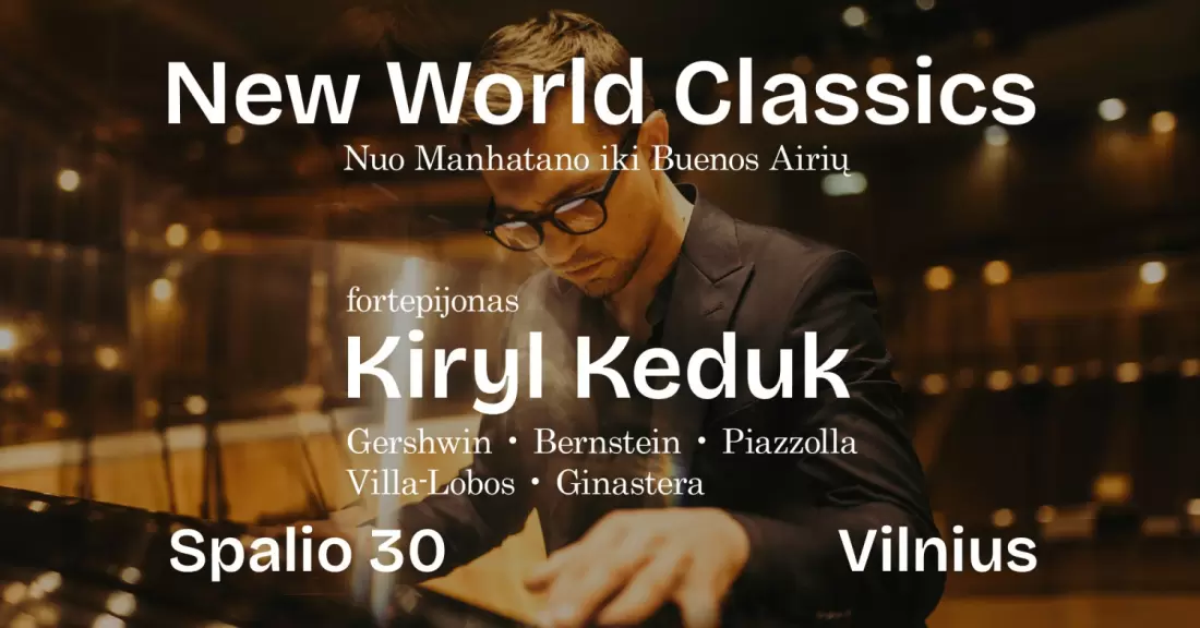 Pirkti bilietus NAUJOJO PASAULIO KLASIKA. Kiryl Keduk (fortepijonas) Vilnius, ORGANUM koncertų salė Spalis 30