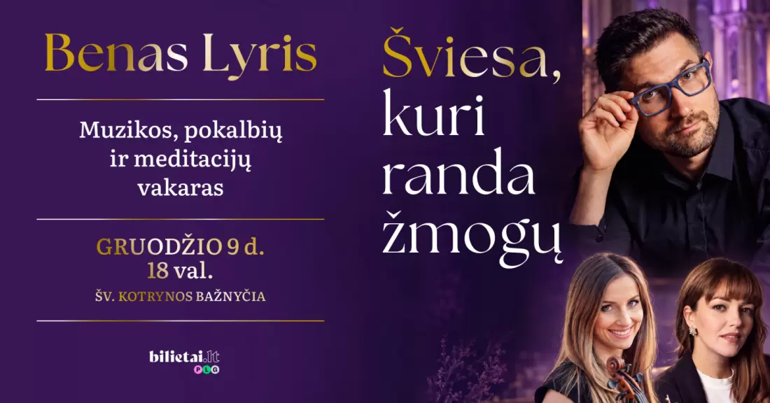 Pirkti bilietus Benas Lyris, Šviesa, kuri randa žmogų, Muzikos, pokalbių ir meditacijų vakaras Vilnius, Šv. Kotrynos bažnyčia Gruodis 09