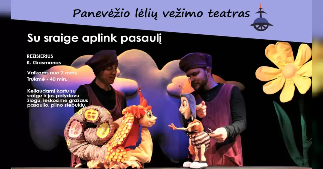 Pirkti bilietus V. Sniežkovo pjesės motyvais „Su sraige aplink pasaulį“, rež. K. Grosmanas Panevėžys, Panevėžio lėlių vežimo teatras Spalis 18