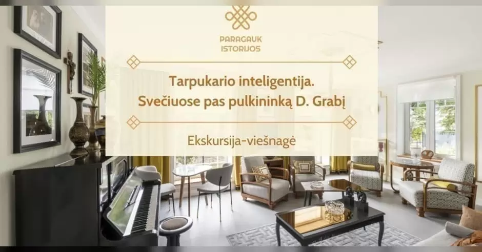 Pirkti bilietus Tarpukario inteligentija. Svečiuose pas pulkininką D. Grabį | Ekskursija-viešnagė | 11.28 Kaunas, Gailutės gatvė 19 Lapkritis 28