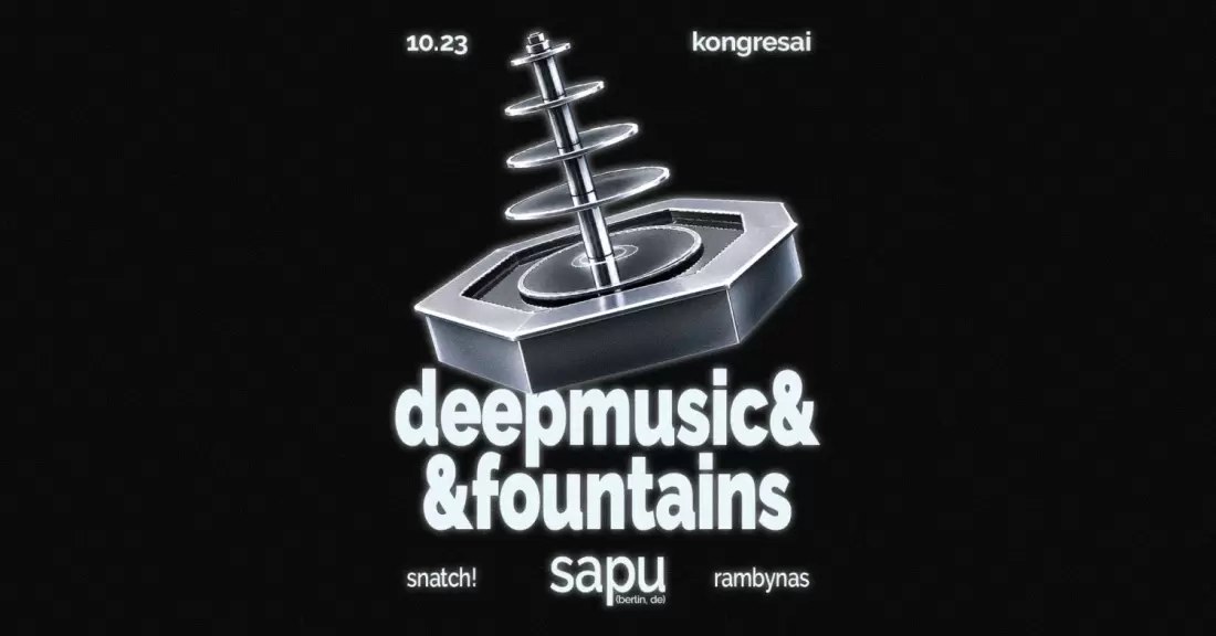 Pirkti bilietus deepmusic&fountains - sapu (berlin, de), rambynas, snatch! Vilnius, Kongresai Spalis 23