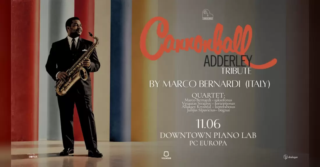 Pirkti bilietus CANNONBALL ADDERLEY TRIBUTE | Marco Bernardi (Italy) QUARTET Vilnius, Downtown Piano Lab Lapkritis 06