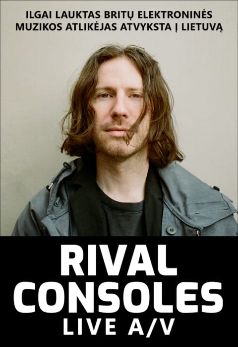 Pirkti bilietus RIVAL CONSOLES - ilgai lauktas britų elektroninės muzikos atlikėjas atvyksta į Lietuvą Vilnius, Kablys + Kultūra Spalis 25