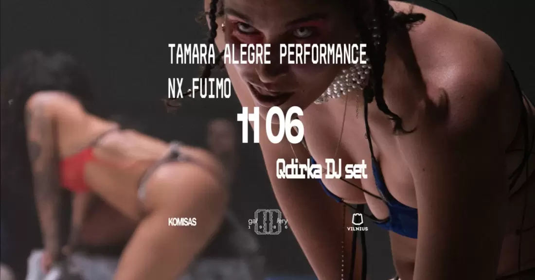 Pirkti bilietus KOMISO atidarymo vakaras: Tamara Alegre performansas „NX FUIMO“, Qdirka DJ set Vilnius, Gallery 1986 Lapkritis 06