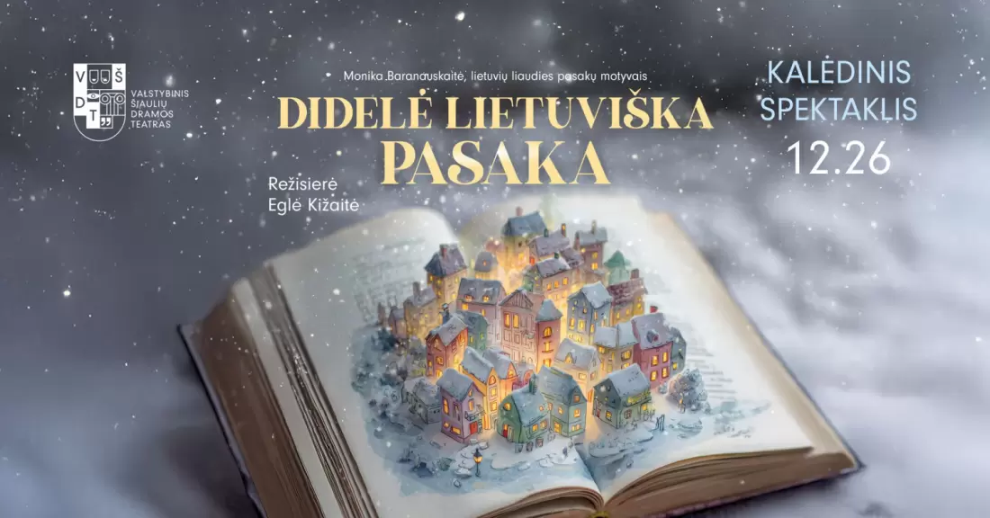 Pirkti bilietus VŠDT | Kalėdinis spektaklis | DIDELĖ LIETUVIŠKA PASAKA | rež. E. Kižaitė Šiauliai, Valstybinis Šiaulių dramos teatras Gruodis 26