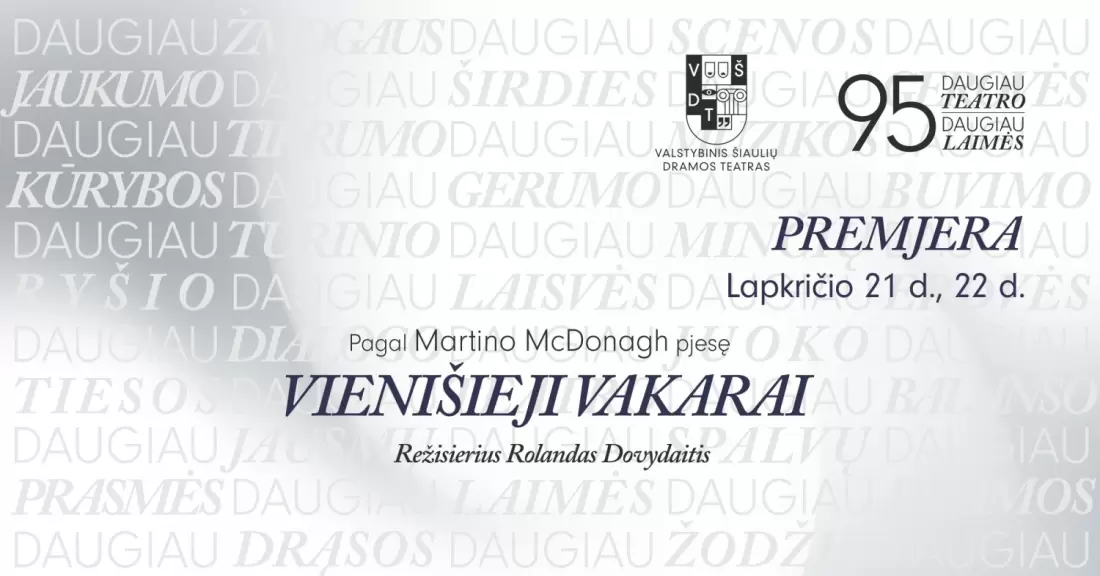 Pirkti bilietus VŠDT premjera | VIENIŠIEJI VAKARAI | rež. R. Dovydaitis Šiauliai, Valstybinis Šiaulių dramos teatras Gruodis 27