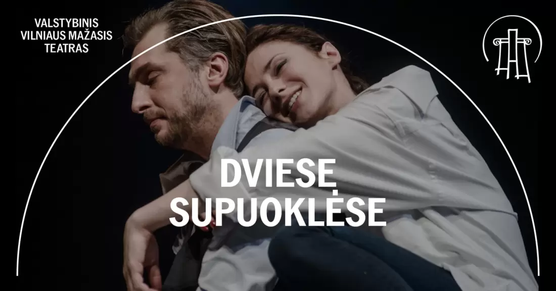 Pirkti bilietus VMT spektaklis | DVIESE SŪPUOKLĖSE Vilnius, Valstybinis Vilniaus mažasis teatras 2027 Sausis 19