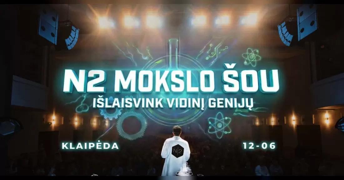 Pirkti bilietus N2 MOKSLO ŠOU KLAIPĖDOJE pirmas seansas Klaipėda, Klaipėdos Kultūros fabrikas Gruodis 06
