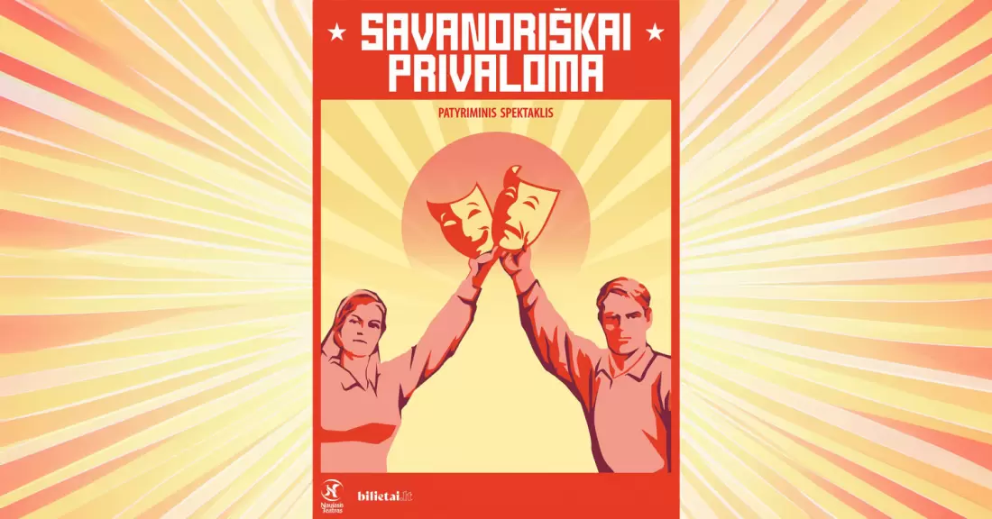 Pirkti bilietus SAVANORIŠKAI PRIVALOMA Interaktyvi absurdo komedija Vilnius, Naujasis teatras 2027 Kovas 06