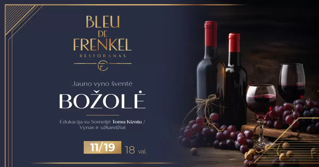 Pirkti bilietus Jauno vyno šventė Božolė | Bleu de Frenkel restoranas | Šiauliai Šiauliai, Restoranas BLEU DE FRENKEL Lapkritis 19