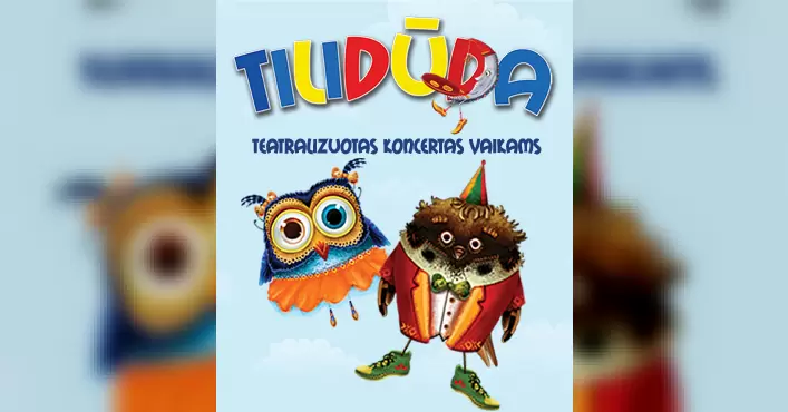 Pirkti bilietus TILIDŪDA - Teatralizuotas koncertas vaikams / KAUNAS Kaunas, VDU didžioji salė Gruodis 26