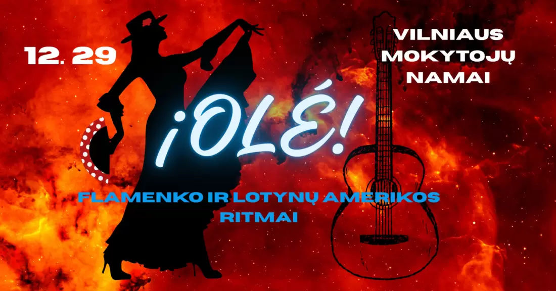 Pirkti bilietus OLÉ!- Flamenko ir Lotynų Amerikos ritmai. Vilnius Vilnius, Vilniaus Mokytojų namai Gruodis 29