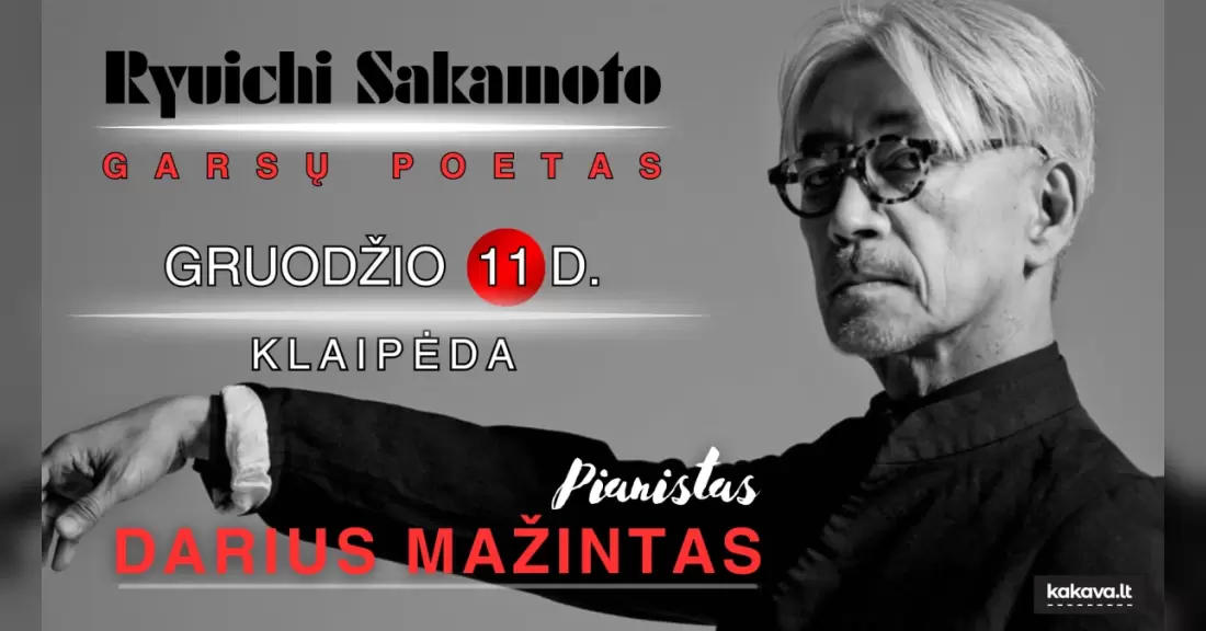 Pirkti bilietus RYUICHI SAKAMOTO – GARSŲ POETAS / PIANISTAS DARIUS MAŽINTAS Klaipėda, Klaipėdos Prano Domšaičio galerija Gruodis 11