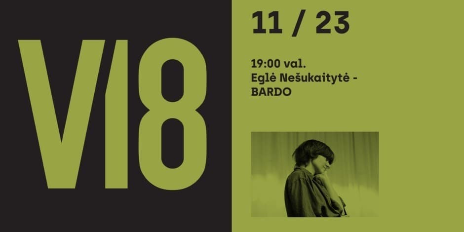 Pirkt biļetes V18 ATVIRA ERDVĖ’24 | Eglė Nešukaitytė | bardo Vilnius, Meno erdvės VILEIŠIO18 Novembris 23