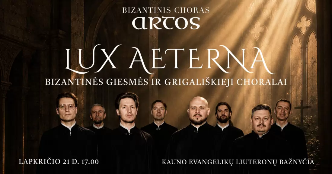 Pirkti bilietus LUX AETERNA: Bizantinės giesmės ir Grigališkieji choralai Choras ARTOS Kaunas, Kauno evangelikų liuteronų bažnyčia Lapkritis 21