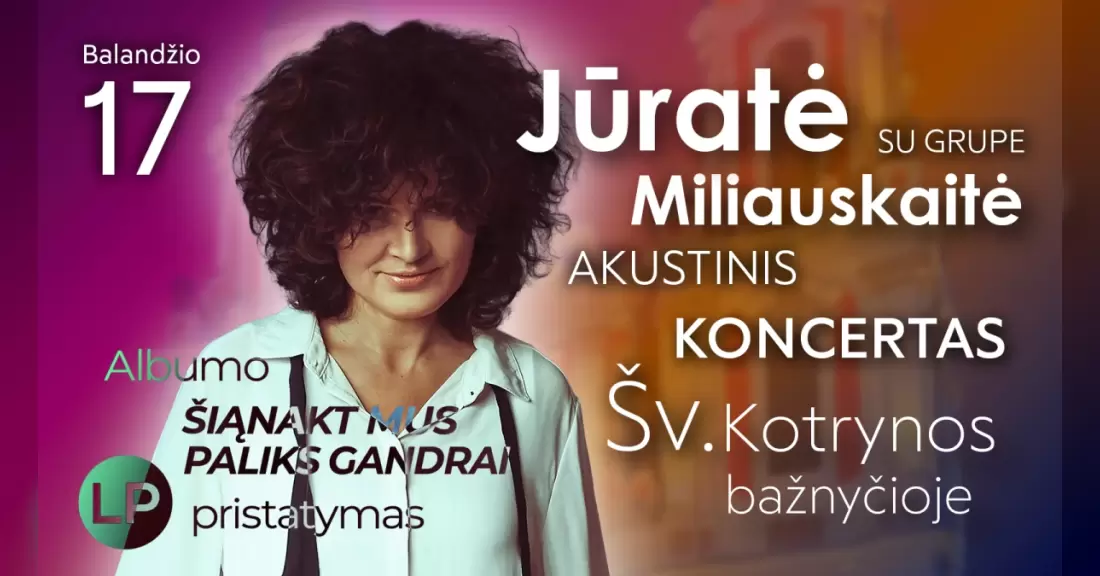 Pirkti bilietus JŪRATĖ MILIAUSKAITĖ – „ISTORIJA SUGRĮŽTA... ŠIĄNAKT MUS PALIKS GANDRAI“ Vilnius, Šv. Kotrynos bažnyčia 2027 Balandis 17