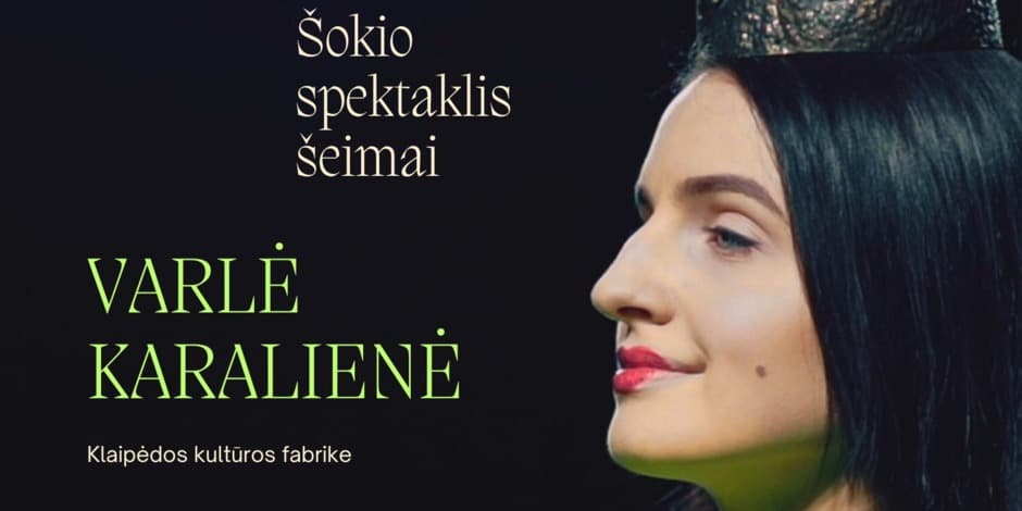 Pirkt biļetes Šokio spektaklis šeimai ,,VARLĖ KARALIENĖ