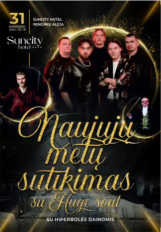 Pirkti bilietus NAUJŲJŲ METŲ SUTIKIMAS SU HUGE SOUL IR HIPERBOLĖS DAINOMIS I SUNCITY HOTEL RENGINIŲ ALĖJA Šiauliai, Suncity hotel Gruodis 31