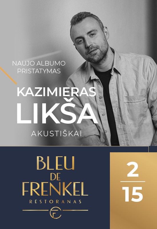 Купить билеты Kazimieras Likša | Šiauliai Šiauliai, Restoranas BLEU DE FRENKEL Февраль 15