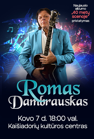 Pirkti bilietus Romas Dambrauskas | Kaišiadorys Kaišiadorys, Kaišiadorių kultūros centras Kovas 07