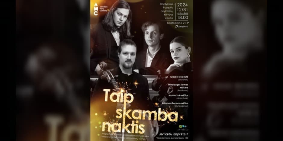 Pirkti bilietus Naujametinis koncertas „Taip skamba naktis“: Giedrė Kisieliūtė (sopranas), Mindaugas Tomas Miškinis (baritonas), Marius Sakavičius (violončelė), Julianas Germanovičius (fortepijonas) Anykščiai, Anykščių koplyčia Gruodis 31