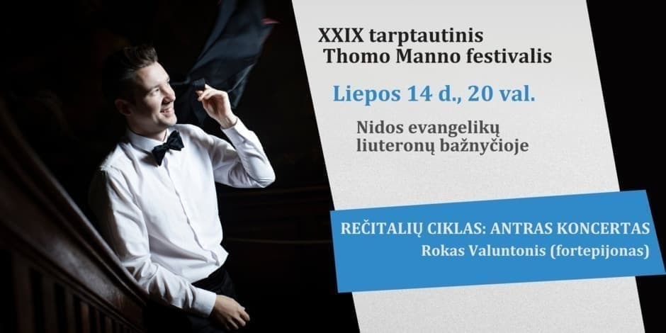 Pirkti bilietus REČITALIŲ CIKLAS: ANTRAS KONCERTAS. XXIX TARPTAUTINIS THOMO MANNO FESTIVALIS. ROKAS VALUNTONIS Nida, Nidos evangelikų liuteronų bažnyčia Liepa 14