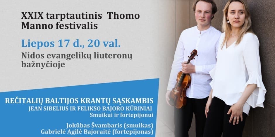 Buy tickets BALTIJOS KRANTŲ SĄSKAMBIS. XXIX TARPTAUTINIS THOMO MANNO FESTIVALIS. JOKŪBAS ŠVAMBARIS IR GABRIELĖ AGILĖ BAJORAITĖ Nida, Nidos evangelikų liuteronų bažnyčia July 17