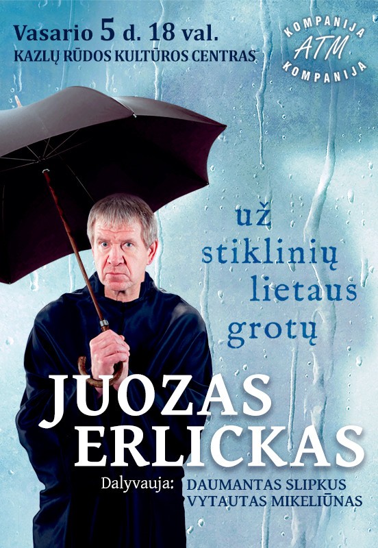 Pirkt biļetes JUOZAS ERLICKAS Už stiklinių lietaus grotų Kazlų Rūda, Kazlų Rūdos kultūros centras Februāris 05