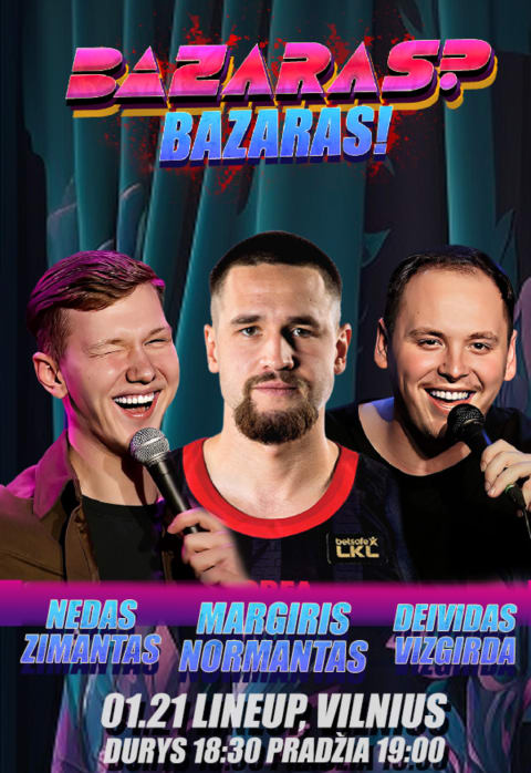 Pirkti bilietus Bazaras? Bazaras! su Margiriu Normantu Vilnius, Line Up Kovas 03
