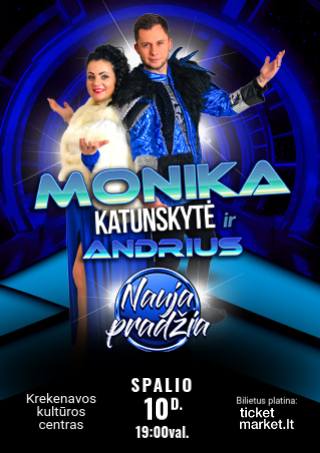 Pirkti bilietus MONIKA KATUNSKYTĖ IR ANDRIUS | Nauja pradžia! Krekenava, Krekenavos kultūros centras Spalis 10