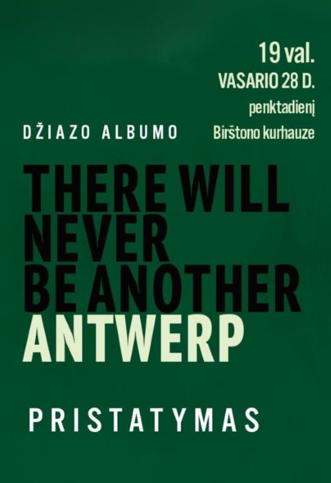 Pirkti bilietus Džiazo albumo „There Will Never Be Another Antwerp” pristatymas Birštonas, Birštono kurhauzas Vasaris 28