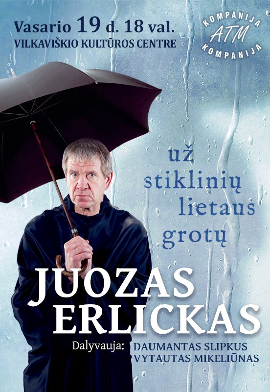 Pirkti bilietus JUOZAS ERLICKAS Už stiklinių lietaus grotų Vilkaviškis, Vilkaviškio kultūros centras Vasaris 19