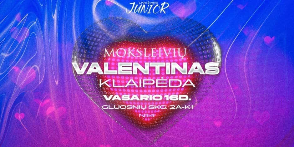 Pirkti bilietus Moksleivių VALENTINAS! Klaipėda Klaipėda, Krantas Vasaris 16