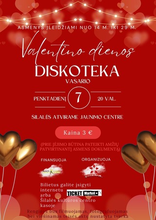 Pirkti bilietus Valentino dienos diskoteka Šilalė, Šilalės rajono savivaldybės kultūros centro Atviras jaunimo centras Vasaris 07