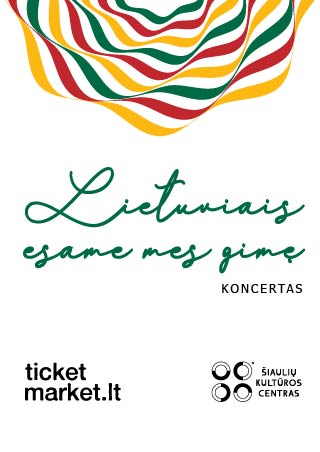 Buy tickets Koncertas „Lietuviais esame mes gimę“, skirtas Lietuvos valstybės atkūrimo dienai Šiauliai, Šiaulių kultūros centro kamerinė salė February 15