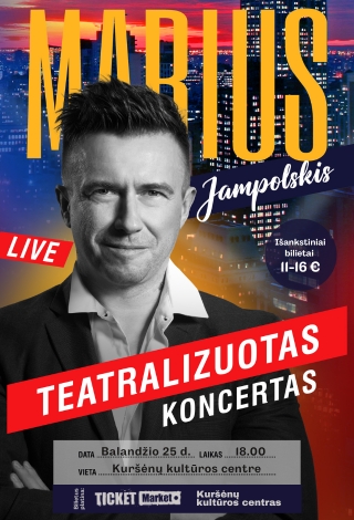 Buy tickets M. Jampolskio teatralizuotas koncertas Kuršėnuose! Kuršėnai, Kuršėnų kultūros centras April 25