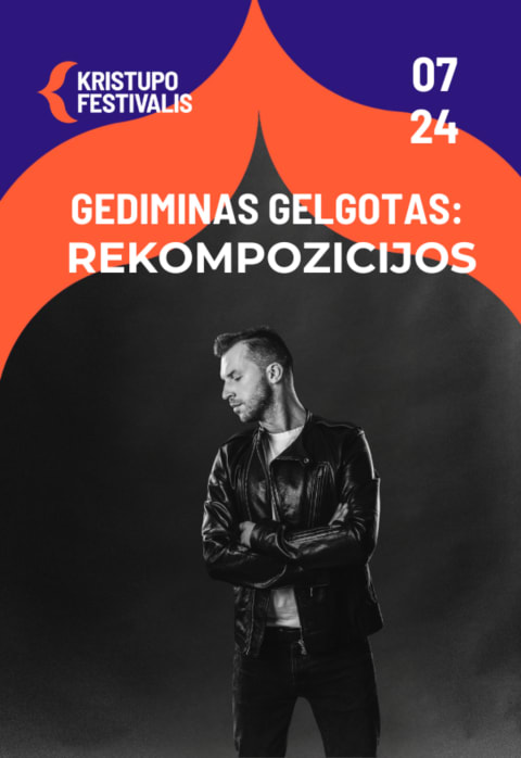 Buy tickets KRISTUPO FESTIVALIS | GEDIMINAS GELGOTAS: REKOMPOZICIJOS Vilnius, Šv. Kotrynos bažnyčia July 24