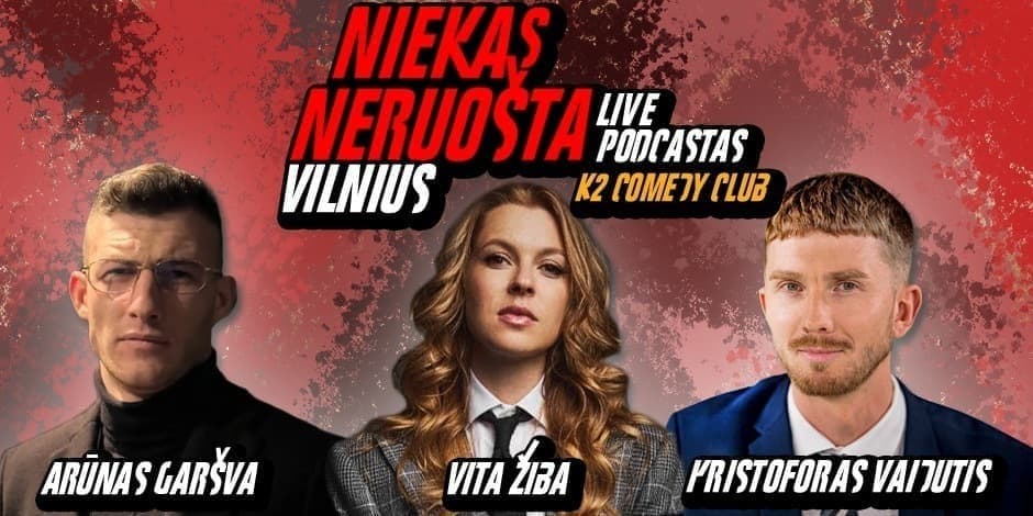 Pirkti bilietus NIEKAS NERUOŠTA LIVE / VILNIUS Vilnius, K2 Comedy Club Balandis 23