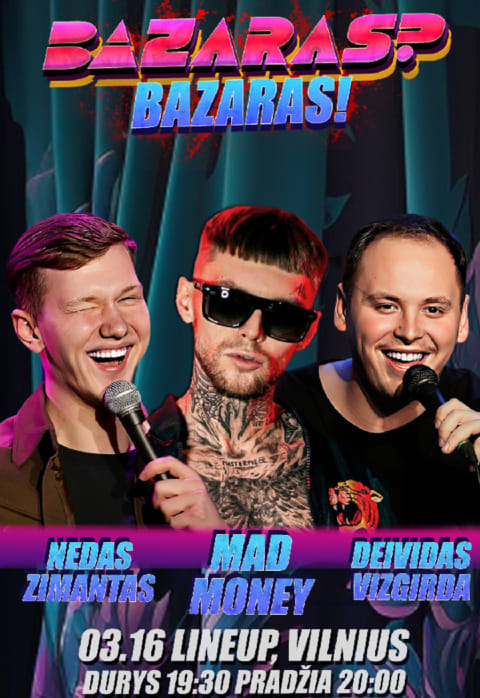 Pirkti bilietus Bazaras? Bazaras! su Mad Money Vilnius, Line Up Kovas 16